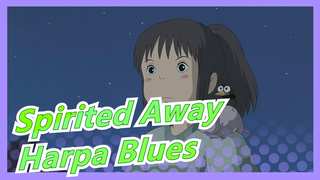 [Spirited Away] Lagu Tema (Harpa Blues~)