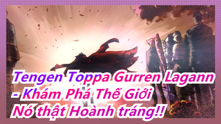 [Tengen Toppa Gurren Lagann - Khám Phá Thế Giới] Nó thật Hoành tráng!!