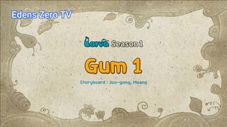 Larva 1 (Ep 5) Gum 1 #Larva1