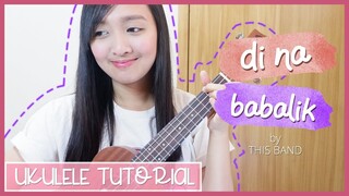 Di na babalik by This Band UKULELE TUTORIAL