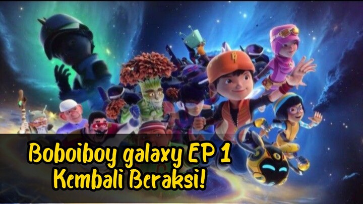 BoBoiBoy Galaxy SORI Episode 1 Kembali Beraksi! [Full EPISODES][Sub]