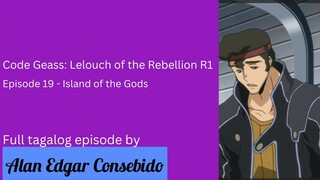 Code Geass: Lelouch of the Rebellion R1 (Tagalog) Episode 19 – Island of the Gods