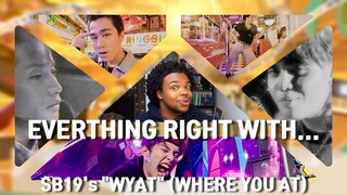 EVERYTHING RIGHT WITH [SB19 "WYAT" WHERE YOU AT] MUSIC VIDEO