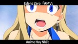 Edens Zero「AMV」Hay Nhất