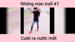 Những màn troll hài p7