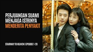 STAIRWAY TO HEAVEN | EPISODE 1-20 (TAMAT) | PERJUANGAN SUAMI MENJAGA ISTRI YANG DERITA PENYAKIT