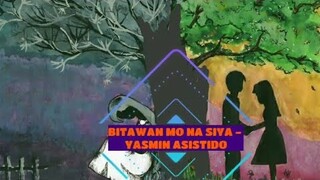 BITAWAN MO NA SIYA - Yasmin Asistido (Official Audio) |Prod CARL MUSIC