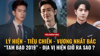 “Tam bạo 2019”: Tiêu Chiến, Vương Nhất Bác, Lý Hiện - Tài nguyên & Vị thế hiện tại ở Cbiz ?