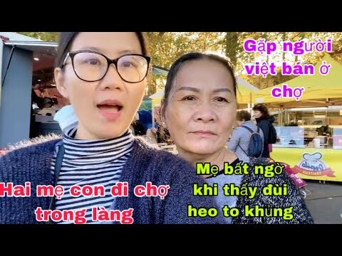 Đưa mẹ đi chợ trong làng/phản ứng của mẹ thấy đùi heo muối/cuộc sống pháp/người việt bán ở chợ