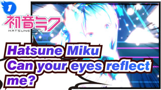 Hatsune Miku|【MMD】Can your eyes reflect me?[Unknown Mother Goose]_1