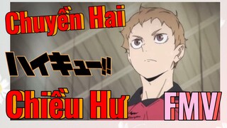 [Haikyu!!] FMV | Chuyền Hai Chiều Hư