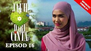 Jauh Dari Cinta Episod 16