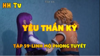 Yêu thần ký_ Tập 59-Linh mộ phong tuyết