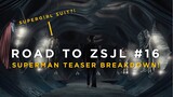 Superman Teaser Trailer Breakdown! - ROAD TO ZSJL #16