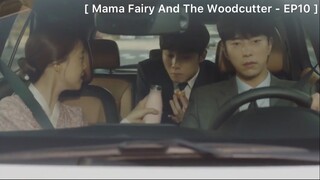 Mama Fairy And The Woodcutter - EP10 : มีเรื่องรีบร้อนเหรอ