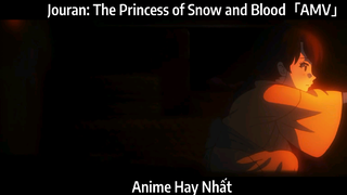 Jouran: The Princess of Snow and Blood「AMV」Hay Nhất