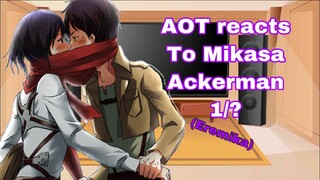 AOT reacts to Mikasa Ackerman! Eremika(1/?)