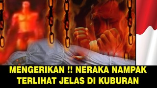 NERAKA YANG MENGERIKAN TERLIHAT JELAS DI KUBURAN !!!