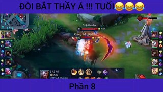 Đòi bắt thầy á !!! Tuổi :))) game Liên Quân #8