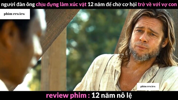 Tóm tắt phim 12 năm nô lệ phần 6 #phimreview