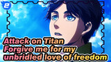 Attack on Titan|Forgive me for my unbridled love of freedom_2
