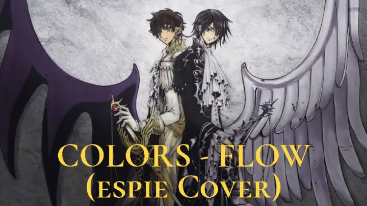 【CODE GEASS - OP1】COLORS - FLOW (espie Cover)