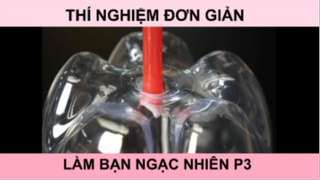 Thí nghiệm đơn giản làm bạn ngạc nhiên phần 3