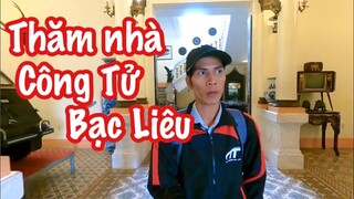 THĂM NHÀ CÔNG TỬ BẠC LIÊU