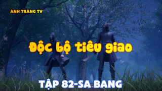 Độc bộ tiêu giao_Tập 82-Sa bang