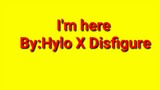 I'm Here lyrics- Hylo X DSFG