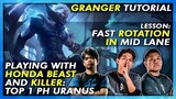 GRANGER TUTORIAL AND HOW TO FAST ROTATION IN MID LANE WITH HONDA BEAST AND TOP 1 PH URANUS KILLER.