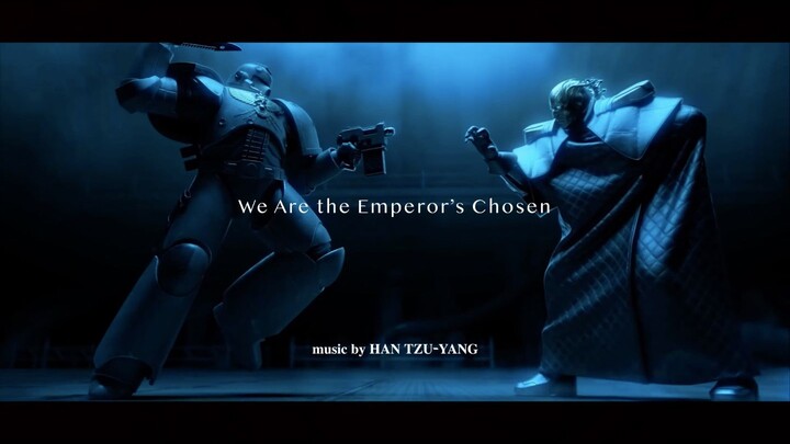 We are the Emperor’s chosen { 致敬战锤40k 原创音乐 by HAN Tzu-Yang }