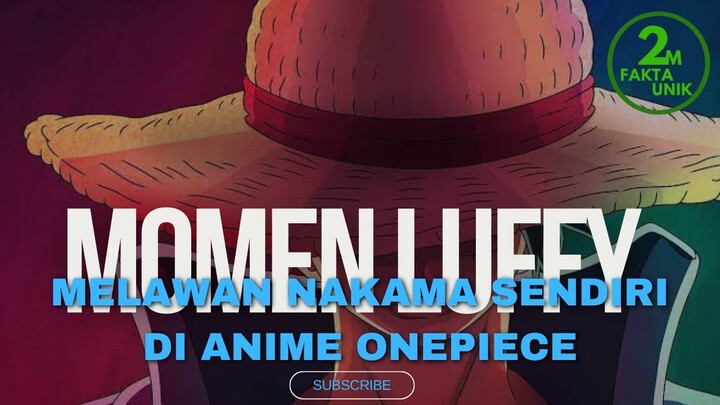 Momen Luffy Melawan Nakamanya Sendiri Di Anime One Piece