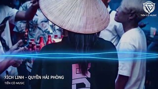 XÍCH LINH - QUYỀN HẢI PHÒNG REMIX || NHẠC HOA REMIX 2023