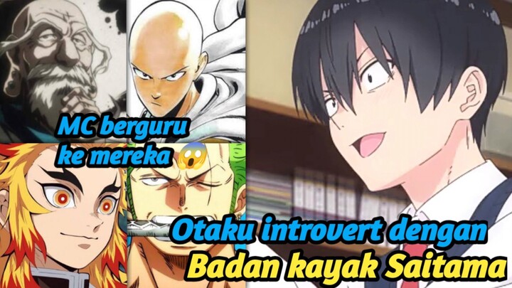 Otaku introvert dengan badan kayak Saitama