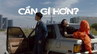 JUSTATEE x TIÊN TIÊN - CẦN GÌ HƠN? | OFFICIAL MV