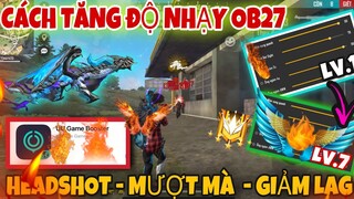 Free Fire | Cách Tăng Độ Nhạy OB27 Giúp HeadShot Siêu Mượt Mà Giảm LAG Cực Tốt Trên Android Và IOS