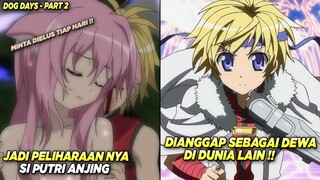 Pahlawan Dunia Yang Dianggap Sebagai Dewa & Dicintai Semua Orang  - Alur Cerita Anime Dog Days #2