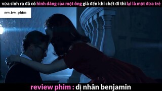 Tóm tắt phim Dị nhân Benjamin phần 4 #phimhayreview