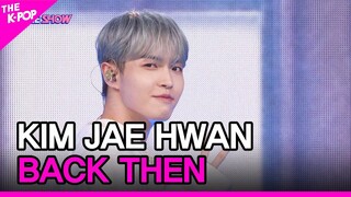 KIM JAE HWAN, BACK THEN (김재환, 그 시절 우리는) [THE SHOW 220920]