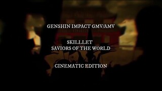 Genshin Impact GMV/AMV Skillet Saviors Of The World