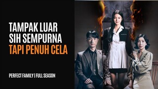 PERFECT FAMILY | FULL SEASON | KELUARGA SEMPURNA TERNYATA MENYIMPAN SEJUTA AIB