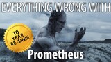 Everything Wrong With Prometheus in 26 Minutes or Less - 10th Anniversary Re-Sin
