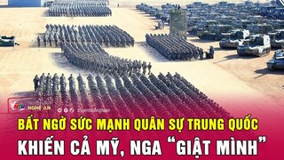 Bất ngờ sức mạnh quân sự Trung Quốc khiến cả Mỹ, Nga “giật mình” | Nghệ An TV