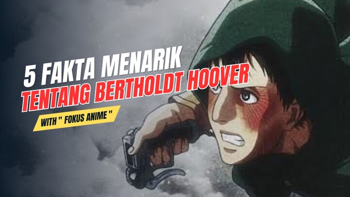 5 Fakta Menarik Tentang BERTHOLDT HOOVER | Attack On Titan 🔥