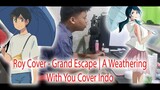 Roy Cover - Grand Escape | A Weathering With You Cover Indo