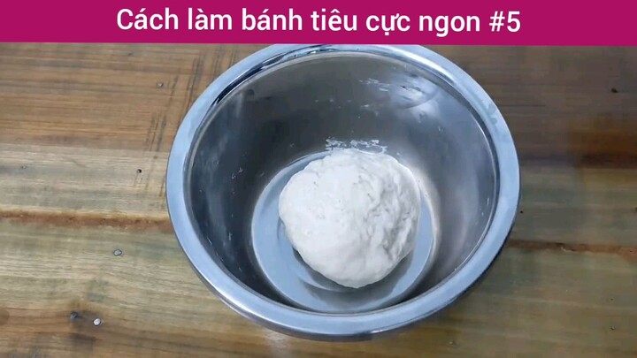 cách làm bánh tiêu cực ngon phần 5