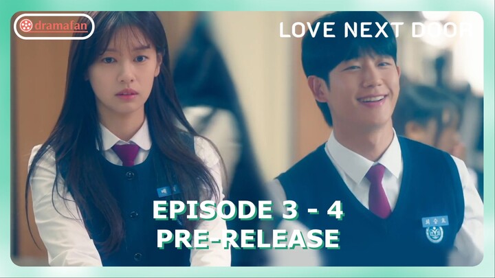 Love Next Door Episode 3 - 4 Pre-Release & Spoiler [ENG SUB]