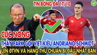 CỰC NÓNG: THẦY PARK GỌI VIỆT KIỀU ANDRIANO SCHMIDT LÊN ĐT VIỆT NAM VÁ HÀNG THỦ ĐẤU NHẬT BẢN