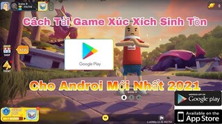 [Sausage man] - Hướng Dẫn Cách Tải Game Pubg Xúc Xích Sinh Tồn Mới Nhất 2021 Cho Androi